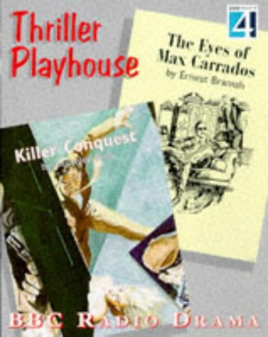 Best of Thriller Playhouse: "Eyes of Max Carrados" by Ernest Bramah & "Killer Conquest" by Berkeley Gray v.1: "Eyes of Max Carrados" by Ernest Bramah & ... Berkeley Gray Vol 1 (The drama collection)