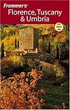 Frommer's Florence, Tuscany & Umbria (Frommer's Complete Guides)