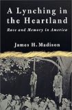 A Lynching in the Heartland: Race and Memory in America