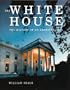 The White House: The History of an American Idea