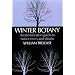 Winter Botany: An Identification Guide to Native and Cultivated Trees and Shrubs