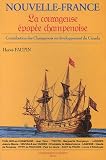 Nouvelle-France  La courageuse épopée champenoise : Contribution des Champenois au développement du Canada