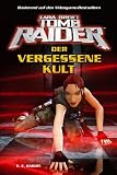 Lara Croft: Tomb Raider: Lara Croft. Tomb Raider 02: Der vergessene Kult: Bd 2