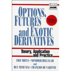 Options, Futures, and Exotic Derivatives: Theory, Application and Practice