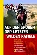 Auf den Spuren der letzten wilden Kamele