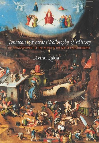 Jonathan Edwards's Philosophy of History: The Reenchantment of the World in the Age of Enlightenment