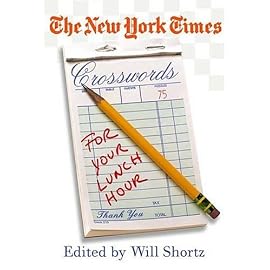 The New York Times Crosswords for Your Lunch Hour: Easy to Hard Puzzles (New York Times Crossword Puzzles)