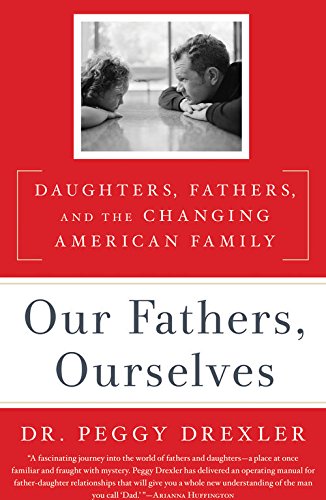Our Fathers, Ourselves: Daughters, Fathers, and the Changing American Family