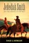 Jedediah Smith and the Opening of the West (Bison Book)