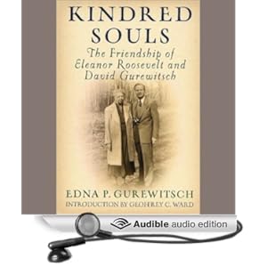 Kindred Souls - The Devoted Friendship of Eleanor Roosevelt and Dr. David Gurewitsch - Edna P. Gurewitsch 