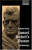 Samuel Beckett's Theatre: Life-Journeys