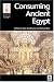 Book Consuming Ancient Egypt (Encounters with Ancient Egypt)