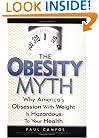 The Obesity Myth: Why America's Obsession with Weight is Hazardous to Your Health