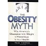 The Obesity Myth: Why America's Obsession with Weight Is Hazardous to Your Health