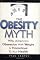 The Obesity Myth: Why America's Obsession with Weight is Hazardous to Your Health