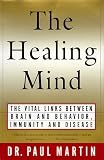 The Healing Mind: The Vital Links Between Brain and Behavior, Immunity and Disease