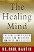 The Healing Mind: The Vital Links Between Brain and Behavior, Immunity and Disease
