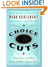 Choice Cuts: A Savory Selection of Food Writing from Around the World and Throughout History