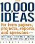 10,000 Ideas For Term, Ppr,Proj 5th ed (Arco 10,000 Ideas for Term Papers, Projects, Reports & Speeches)