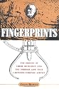 Fingerprints: The Origins of Crime Detection and the Murder Case That Launched Forensic Science