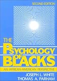 Psychology of Blacks: An African-American Perspective Joseph L. White, Thomas A. Parham