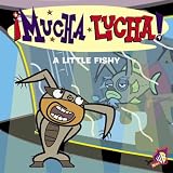 Mucha Lucha!: A Little Fishy (Mucha Lucha!)