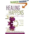 Healing Happens With Your Help: Understanding the Hidden Meanings Behind Illness by Carol Ritberger