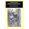 African Game Trails: The Classic Big Game Safari by Theodore Roosevelt