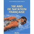 100 Ans de natation fran�aise
