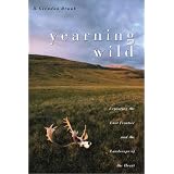 Yearning Wild: Exploring the Last Frontier and the Landscape of the Heart