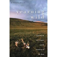 Yearning Wild: Exploring the Last Frontier and the Landscape of the Heart