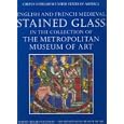 English and French Medieval Stained Glass the Metropolitan Museum of Art (Corpus... by Jane Hayward, Mary B. Shepard, and Cynthia Clark