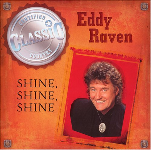 Eddy Raven - Shine Shine Shine - Zortam Music