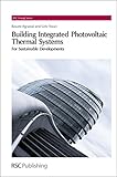 Building integrated photovoltaic thermal systems : for sustainable developments