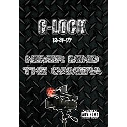 G-LOCK - Never Mind the Camera