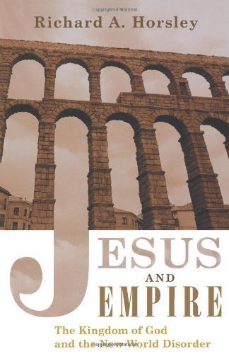 Jesus and Empire: The Kingdom of God and the New World Disorder 1st (first) Edition by Horsley, Richard A. published by FORTRESS PRESS (2002)