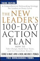 The New Leader's 100-Day Action Plan: How to Take Charge, Build Your Team, and Get Immediate Results
