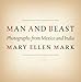Man and Beast: Photographs from Mexico and India (Southwestern & Mexican Photography Series, The Wittliff Collections at Texas State University)