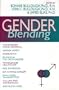 Gender Blending: Transvestism (Cross-Dressing), Gender Heresy, Androgyny, Religion & the Cross-Dresser, Transgender Healthcare, Free Expression, Sex Change Surgery