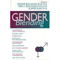 Gender Blending: Transvestism (Cross-Dressing), Gender Heresy, Androgyny, Religion & the Cross-Dresser, Transgender Healthcare, Free Expression, Sex Change Surgery