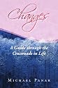 Changes: A Guide through the Crossroads in Life