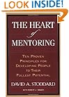 The Heart of Mentoring: Ten Proven Principles for Developing People to Their Fullest Potential