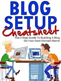 Blog Setup Cheat Sheet - The 3 Step Guide To Starting A Blog On Your Own Domain Name
