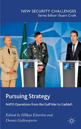 Pursuing Strategy: NATO Operations from the Gulf War to Gaddafi (New Security Challenges)