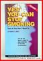 Yes You Can Stop Smoking : Even If You Don't Want to