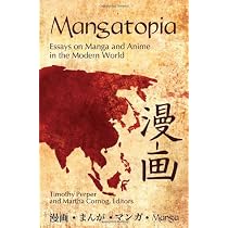 Mangatopia: Essays on Manga and Anime in the Modern World