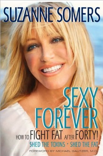 {SEXY FOREVER} BY Somers, Suzanne (Author )Sexy Forever: How to Fight Fat After Forty(Hardcover)