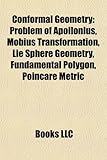 Conformal Geometry: Problem of Apollonius, M Bius Transformation, Lie Sphere Geometry, Fundamental Polygon, Poincar Metric-