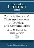 Torus Actions and Their Applications in Topology and Combinatorics (University Lecture Series) (University Lecture Series)