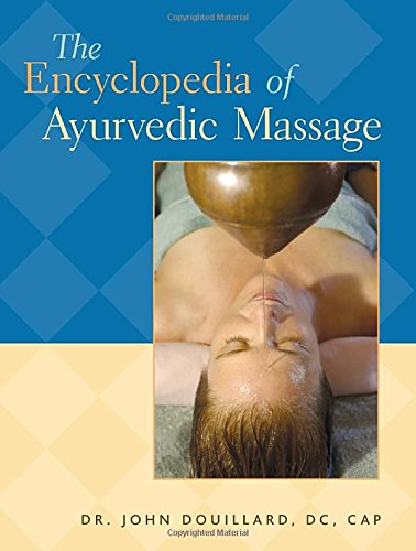 The Encyclopedia of Ayurvedic Massage